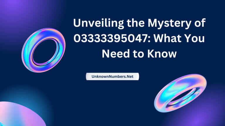 Unveiling the Mystery of 03333395047: What You Need to Know