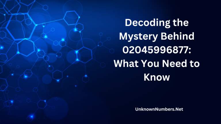 Decoding the Mystery Behind 02045996877: What You Need to Know