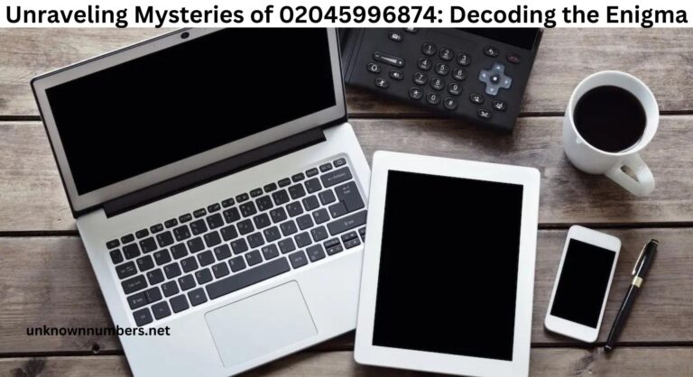 Unraveling Mysteries of 02045996874: Decoding the Enigma