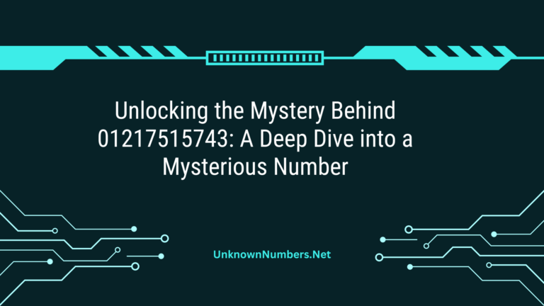 Unlocking the Mystery Behind 01217515743: A Deep Dive into a Mysterious Number
