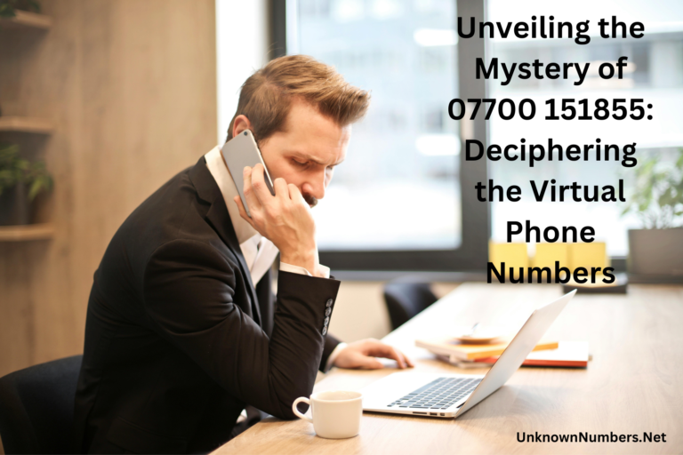 Unveiling the Mystery of 07700 151855: Deciphering the Virtual Phone Numbers