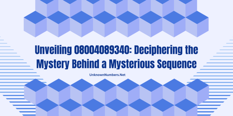 Unveiling 08004089340: Deciphering the Mystery Behind a Mysterious Sequence