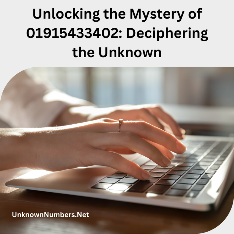 Unlocking the Mystery of 01915433402: Deciphering the Unknown